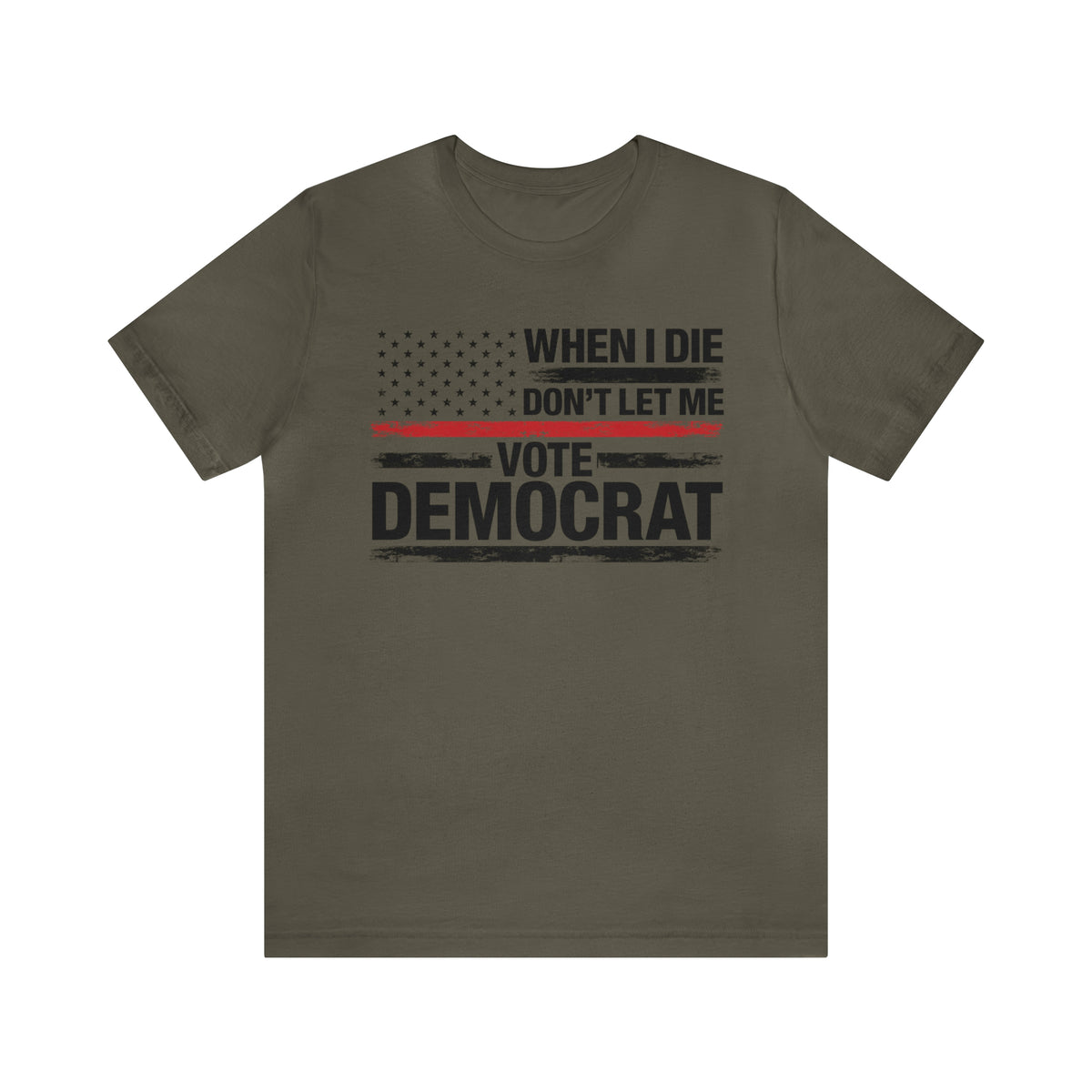 When I Die Don't Let Me Vote Democrat T-Shirt