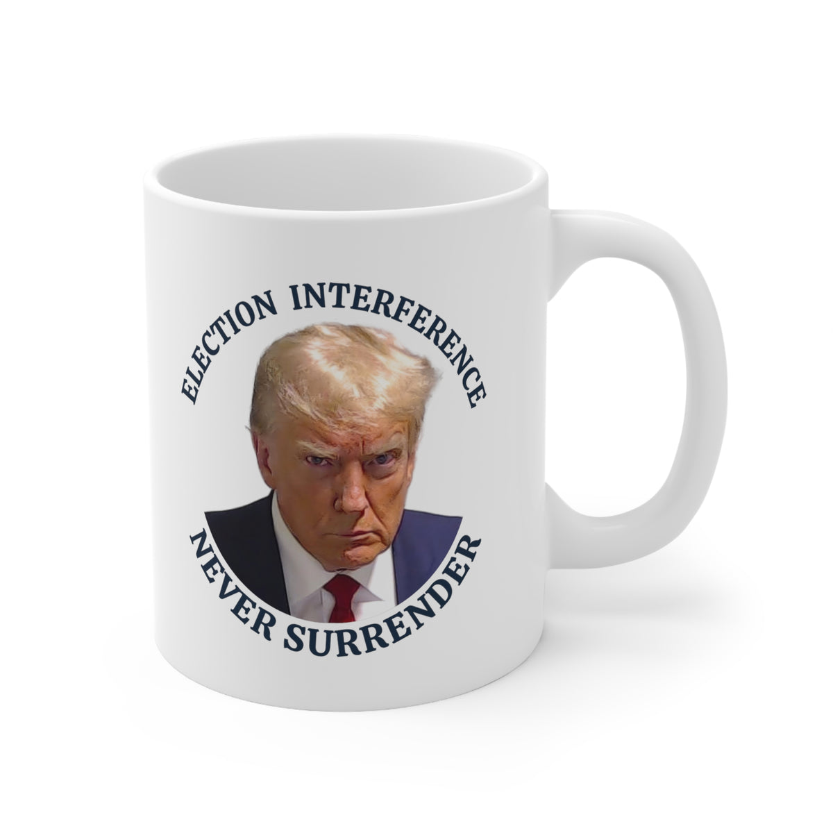 Trump Mug Shot Mug - Election Interference, Never Surrender - Ceramic Mug 11oz