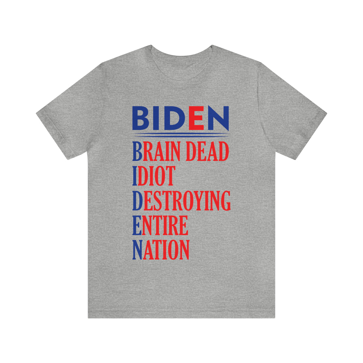 BIDEN - Brain Dead Idiot Destroying Entire Nation T-Shirt